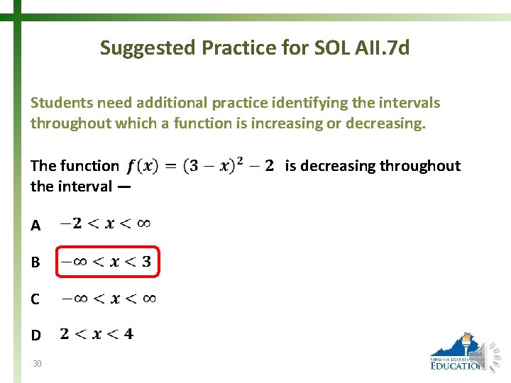 Suggested Practice for SOL AII. 7 d Students need additional practice identifying the intervals