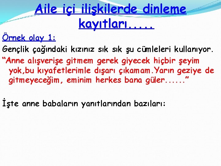 Aile içi ilişkilerde dinleme kayıtları. . . Örnek olay 1: Gençlik çağındaki kızınız sık