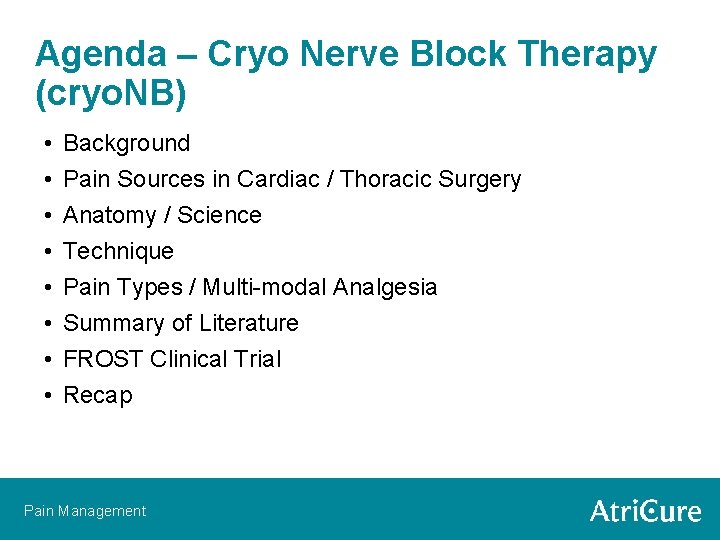 Agenda – Cryo Nerve Block Therapy (cryo. NB) • • Background Pain Sources in