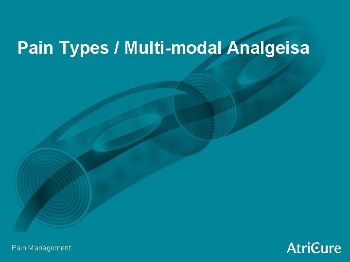 Pain Types / Multi-modal Analgeisa Pain Management 