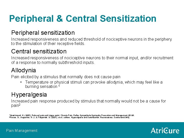 Peripheral & Central Sensitization Peripheral sensitization Increased responsiveness and reduced threshold of nociceptive neurons