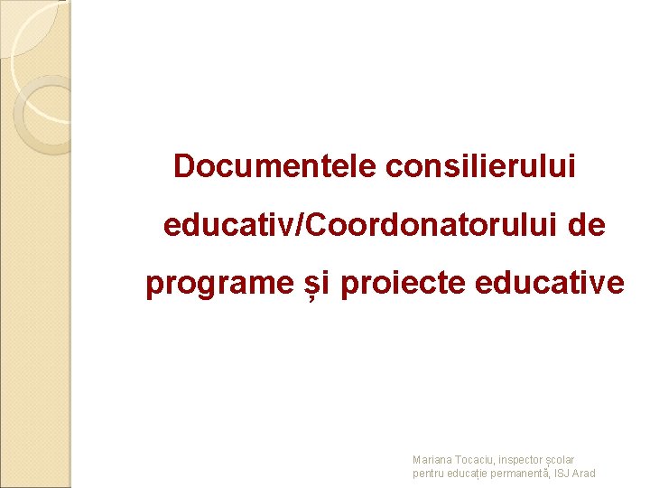 Documentele consilierului educativ/Coordonatorului de programe și proiecte educative Mariana Tocaciu, inspector școlar pentru educație