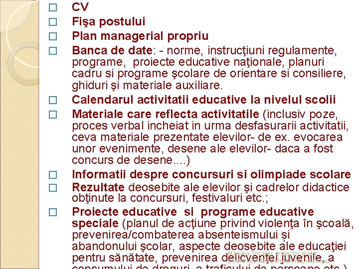 � � � � � CV Fişa postului Plan managerial propriu Banca de date: