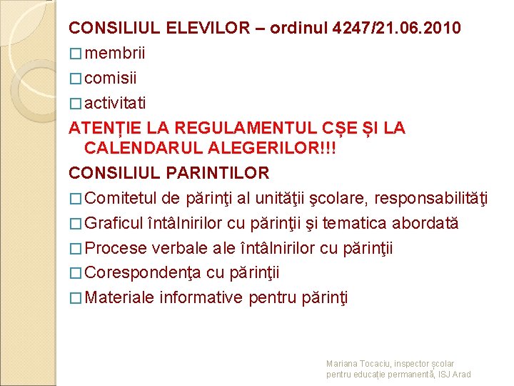 CONSILIUL ELEVILOR – ordinul 4247/21. 06. 2010 � membrii � comisii � activitati ATENȚIE