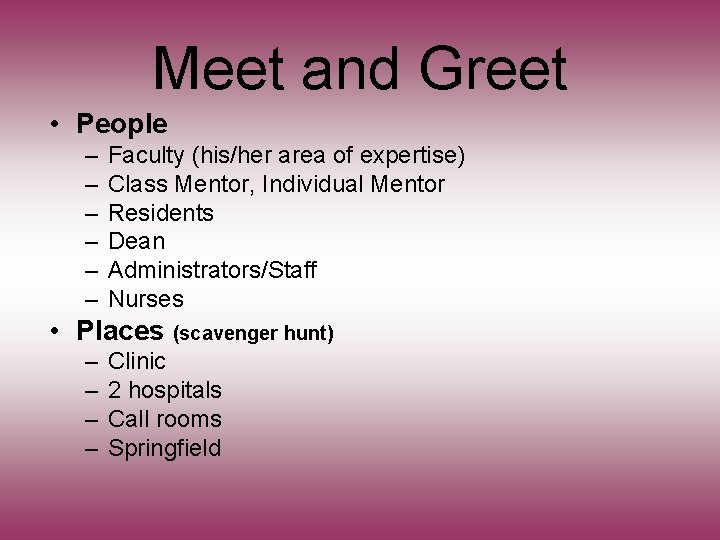 Meet and Greet • People – – – Faculty (his/her area of expertise) Class