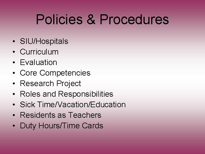 Policies & Procedures • • • SIU/Hospitals Curriculum Evaluation Core Competencies Research Project Roles