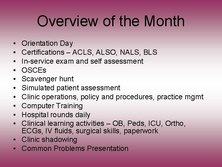 Overview of the Month • • • Orientation Day Certifications – ACLS, ALSO, NALS,