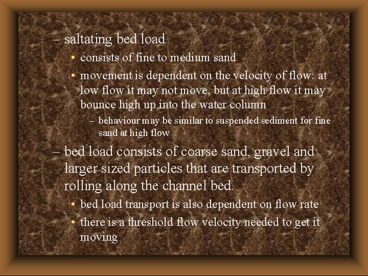 – saltating bed load • consists of fine to medium sand • movement is