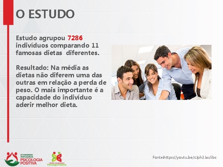 O ESTUDO Estudo agrupou 7286 indivíduos comparando 11 famosas dietas diferentes. Resultado: Na média