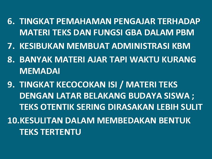 6. TINGKAT PEMAHAMAN PENGAJAR TERHADAP MATERI TEKS DAN FUNGSI GBA DALAM PBM 7. KESIBUKAN