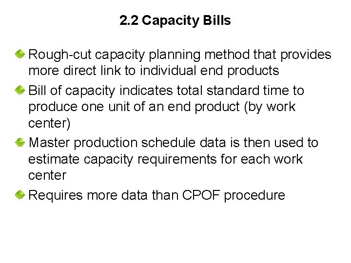 2. 2 Capacity Bills Rough-cut capacity planning method that provides more direct link to