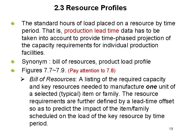 2. 3 Resource Profiles The standard hours of load placed on a resource by