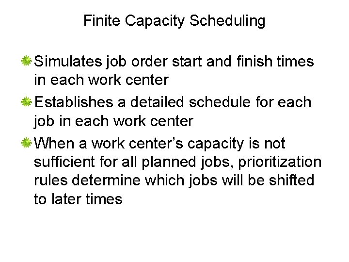 Finite Capacity Scheduling Simulates job order start and finish times in each work center