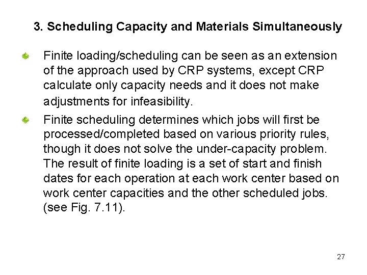 3. Scheduling Capacity and Materials Simultaneously Finite loading/scheduling can be seen as an extension