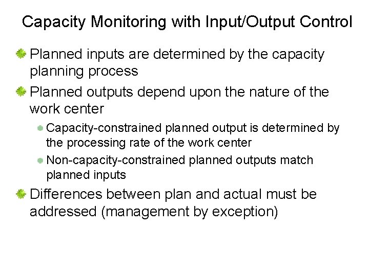 Capacity Monitoring with Input/Output Control Planned inputs are determined by the capacity planning process