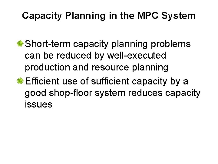 Capacity Planning in the MPC System Short-term capacity planning problems can be reduced by