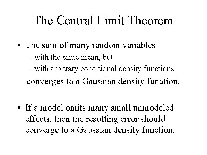 The Central Limit Theorem • The sum of many random variables – with the