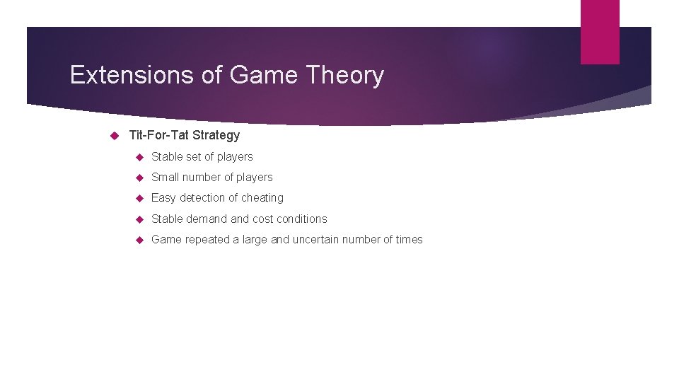 Extensions of Game Theory Tit-For-Tat Strategy Stable set of players Small number of players