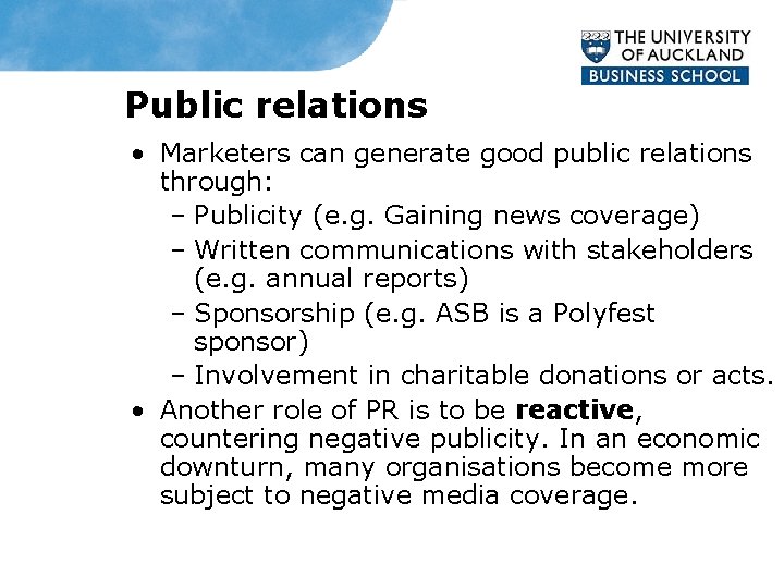 Public relations • Marketers can generate good public relations through: – Publicity (e. g.