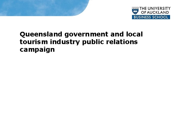 Queensland government and local tourism industry public relations campaign Tourism Queensland 