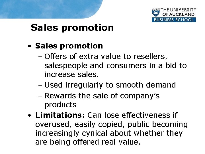 Sales promotion • Sales promotion – Offers of extra value to resellers, salespeople and