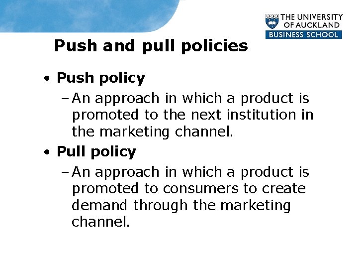 Push and pull policies • Push policy – An approach in which a product