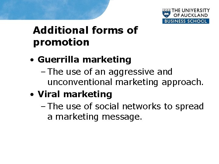 Additional forms of promotion • Guerrilla marketing – The use of an aggressive and