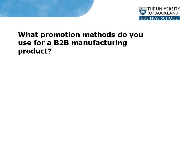 What promotion methods do you use for a B 2 B manufacturing product? Simon