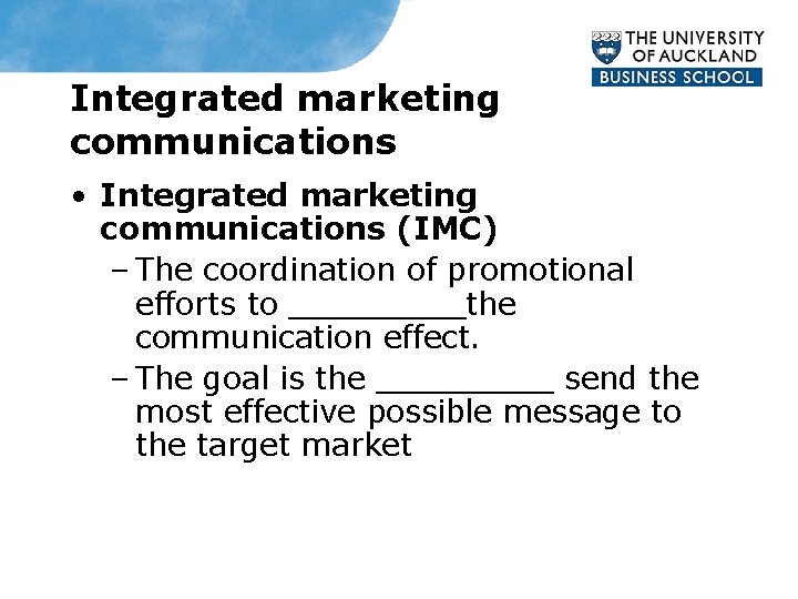 Integrated marketing communications • Integrated marketing communications (IMC) – The coordination of promotional efforts