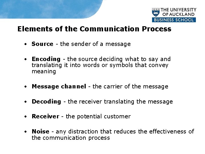 Elements of the Communication Process • Source - the sender of a message •