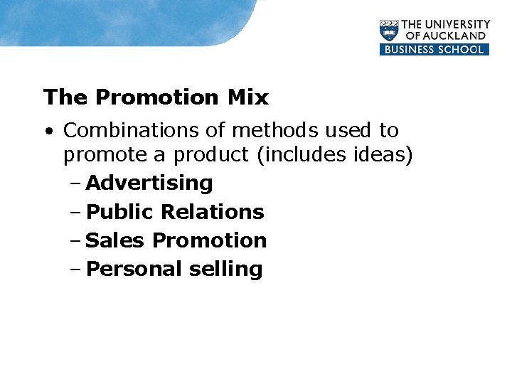 The Promotion Mix • Combinations of methods used to promote a product (includes ideas)