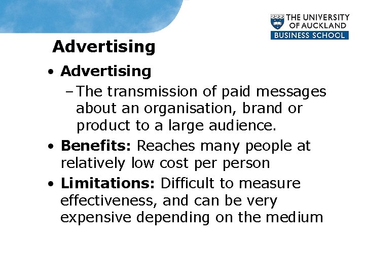 Advertising • Advertising – The transmission of paid messages about an organisation, brand or