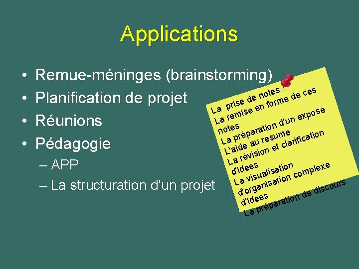 Applications • • Remue-méninges (brainstorming) es es t c o e n de orme