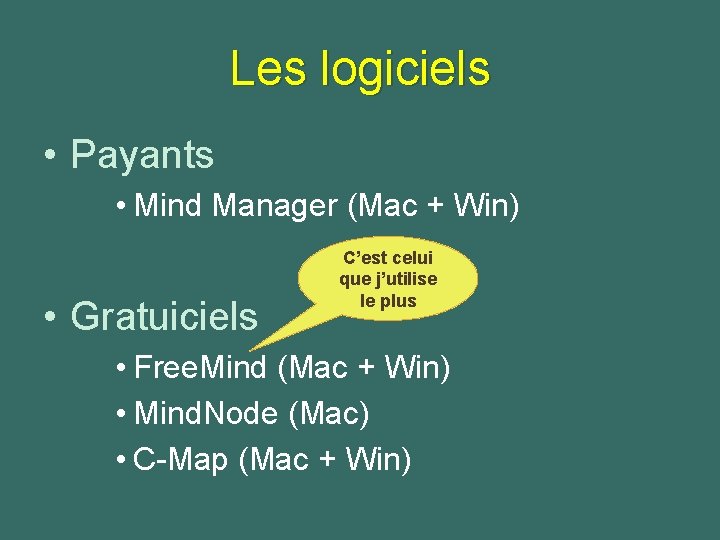 Les logiciels • Payants • Mind Manager (Mac + Win) • Gratuiciels C’est celui