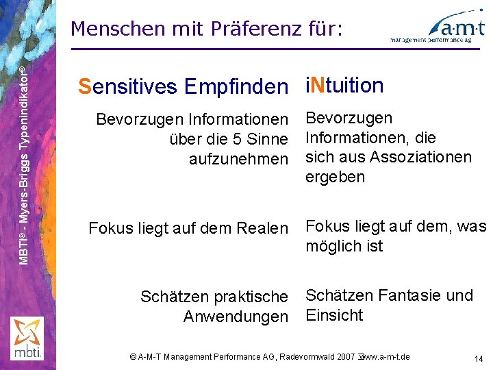 MBTI® - Myers-Briggs Typenindikator® Menschen mit Präferenz für: Sensitives Empfinden§ i. Ntuition Bevorzugen Informationen§