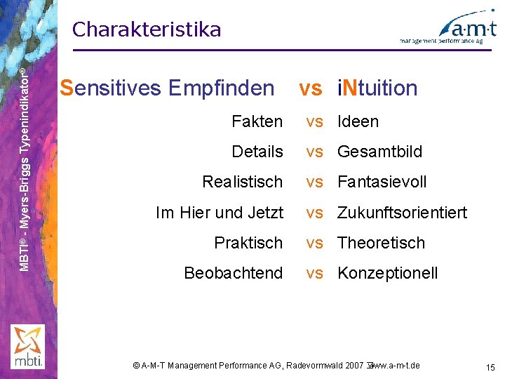 MBTI® - Myers-Briggs Typenindikator® Charakteristika Sensitives Empfinden vs i. Ntuition Fakten vs Ideen Details