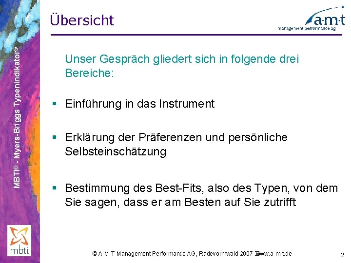 MBTI® - Myers-Briggs Typenindikator® Übersicht Unser Gespräch gliedert sich in folgende drei Bereiche: §