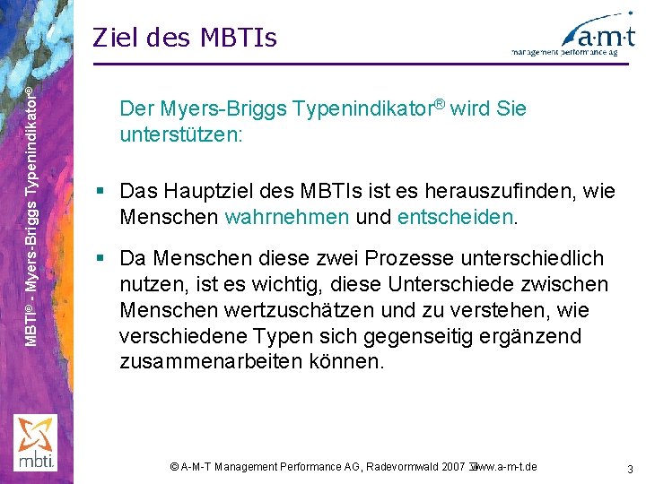 MBTI® - Myers-Briggs Typenindikator® Ziel des MBTIs Der Myers-Briggs Typenindikator® wird Sie unterstützen: §