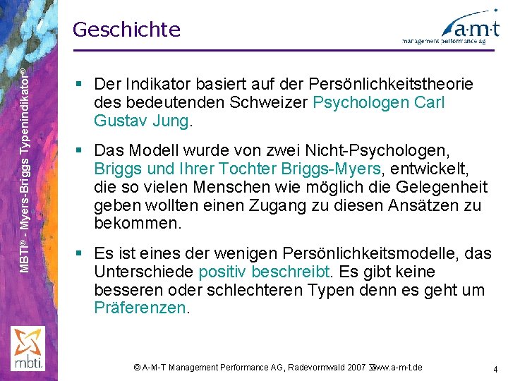 MBTI® - Myers-Briggs Typenindikator® Geschichte § Der Indikator basiert auf der Persönlichkeitstheorie des bedeutenden