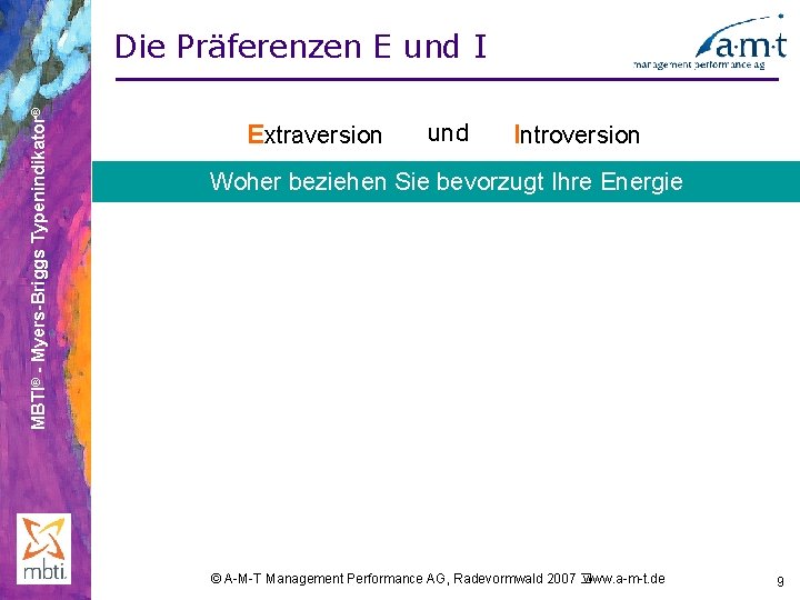 MBTI® - Myers-Briggs Typenindikator® Die Präferenzen E und I Extraversion Xund. X Introversion Woher