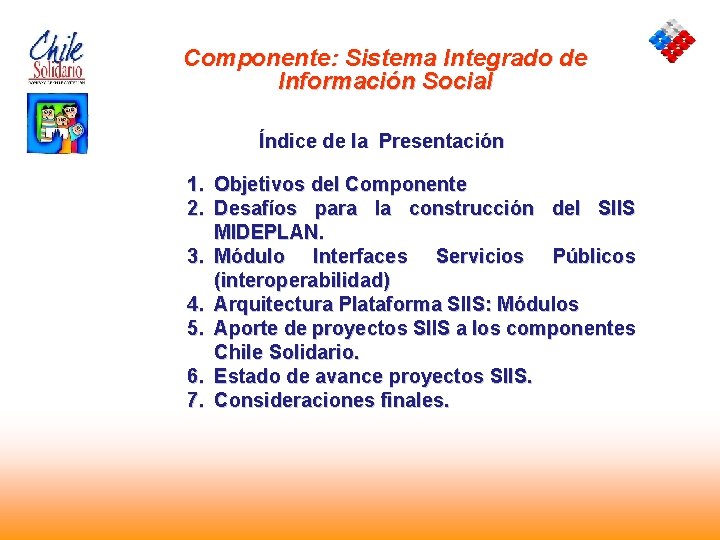 Componente: Sistema Integrado de Información Social Índice de la Presentación 1. Objetivos del Componente