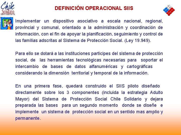 DEFINICIÓN OPERACIONAL SIIS Implementar un dispositivo asociativo a escala nacional, regional, provincial y comunal,