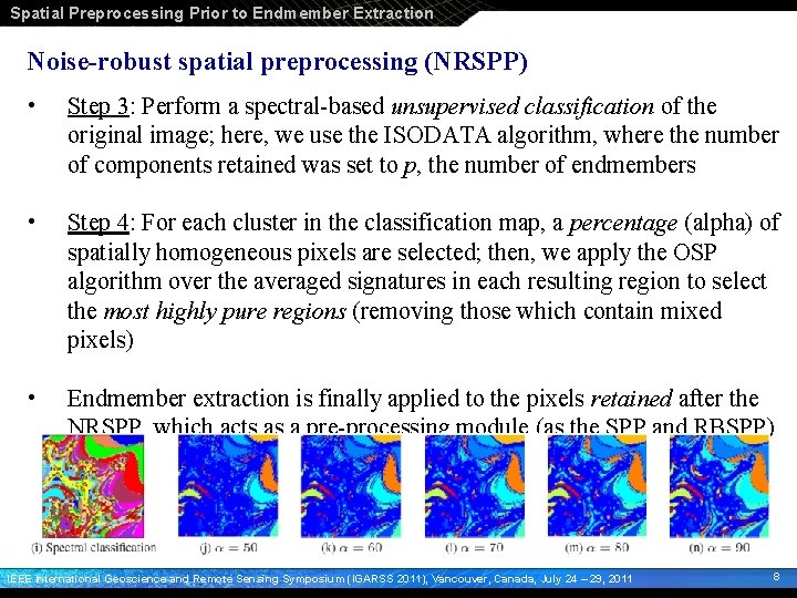 Spatial Preprocessing Prior to Endmember Extraction Noise-robust spatial preprocessing (NRSPP) • Step 3: Perform