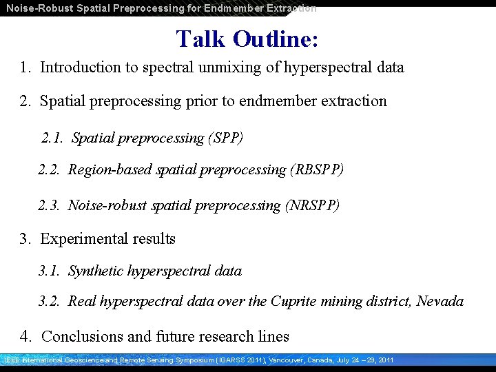 Noise-Robust Spatial Preprocessing for Endmember Extraction Talk Outline: 1. Introduction to spectral unmixing of