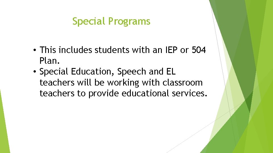 Special Programs • This includes students with an IEP or 504 Plan. • Special
