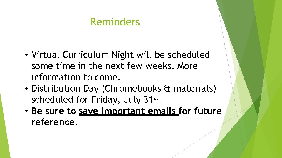 Reminders • Virtual Curriculum Night will be scheduled some time in the next few
