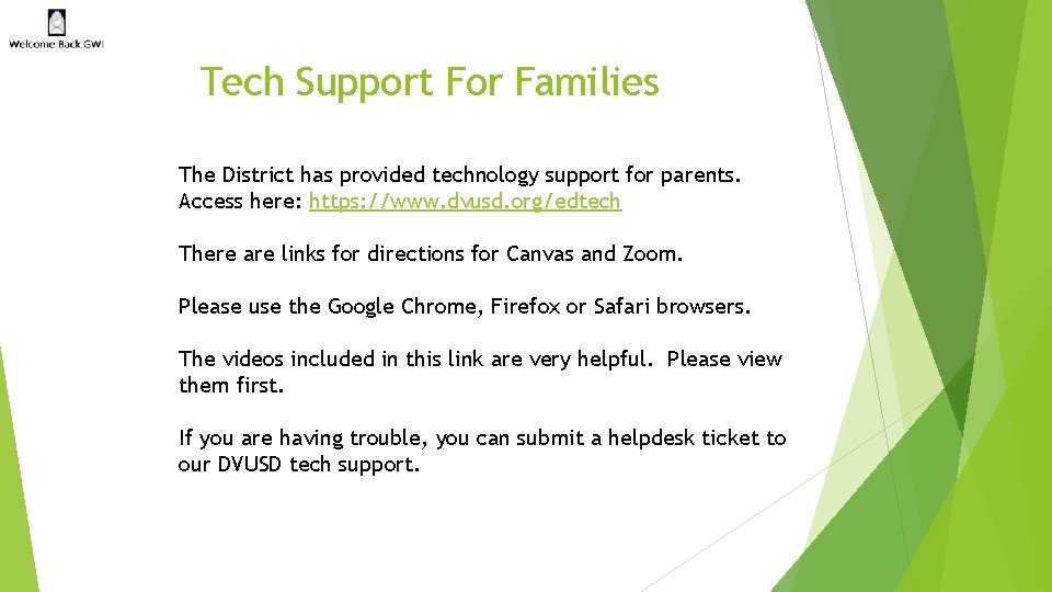 Tech Support For Families The District has provided technology support for parents. Access here: