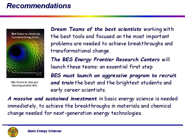 Recommendations Dream Teams of the best scientists working with the best tools and focused