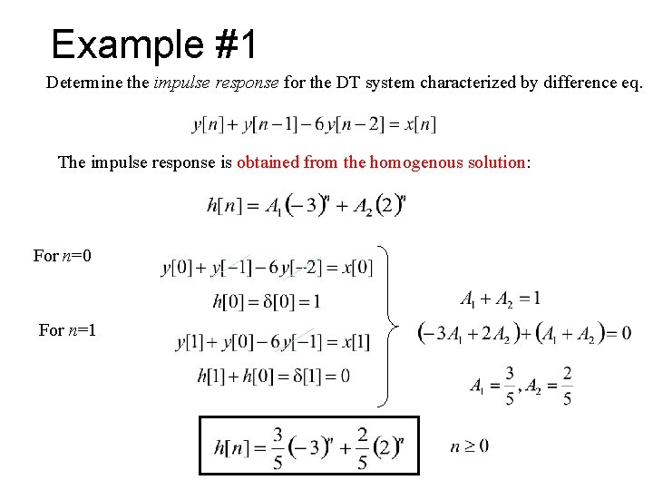 Example #1 Determine the impulse response for the DT system characterized by difference eq.