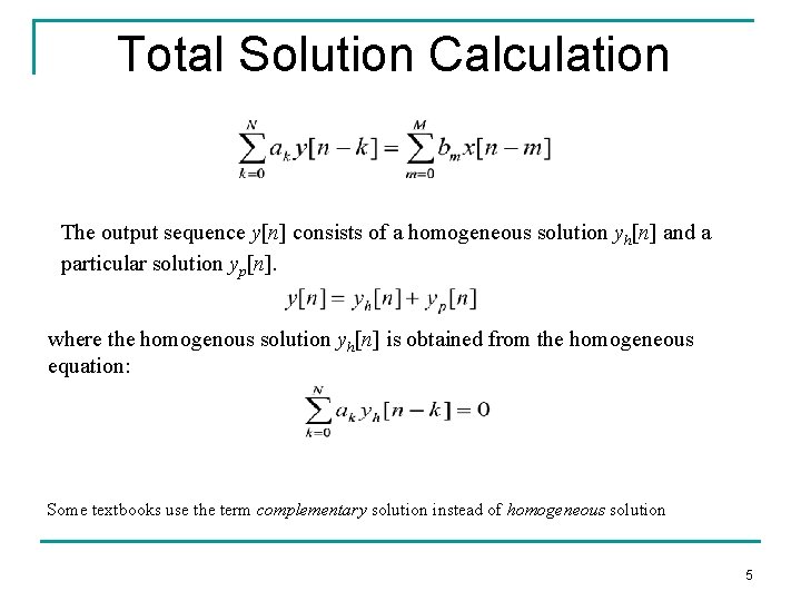 Total Solution Calculation The output sequence y[n] consists of a homogeneous solution yh[n] and